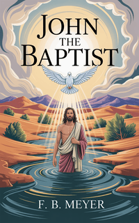 John The Baptist - F. B. Meyer small. jpg